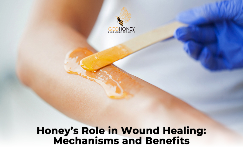 Honey’s Role in Wound Healing: Mechanisms and Benefits