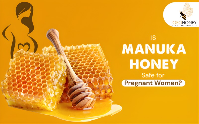 Is Manuka Honey Safe for Pregnant Women?