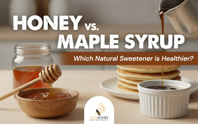 Honey vs. Maple Syrup: Which Natural Sweetener is Healthier?