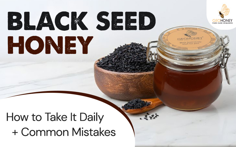 Black Seed Honey: How to Take It Daily + Common Mistakes