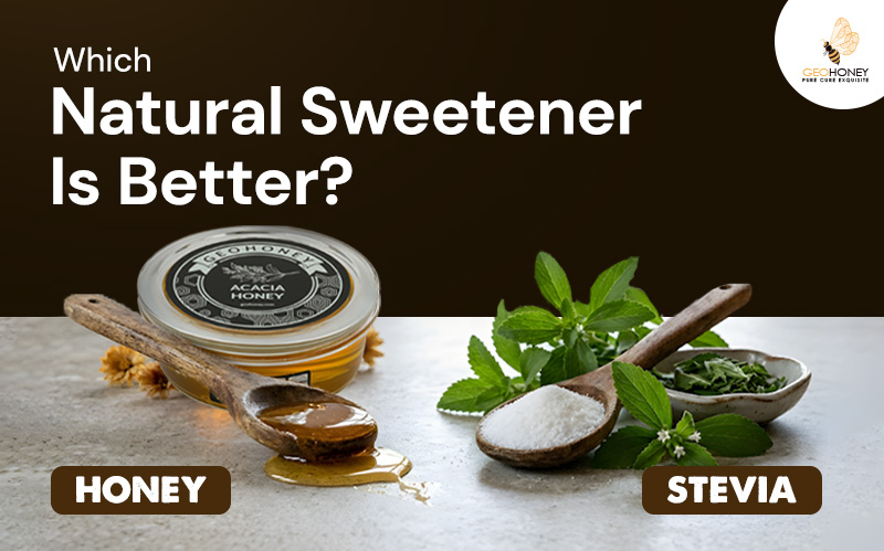 Honey vs. Stevia: Which Natural Sweetener Is Better?