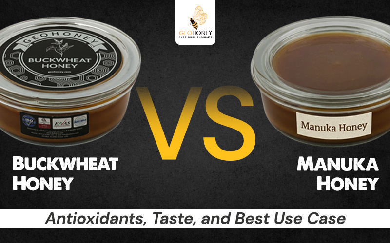 Buckwheat Honey vs Manuka Honey: Antioxidants, Taste, and Best Use Case