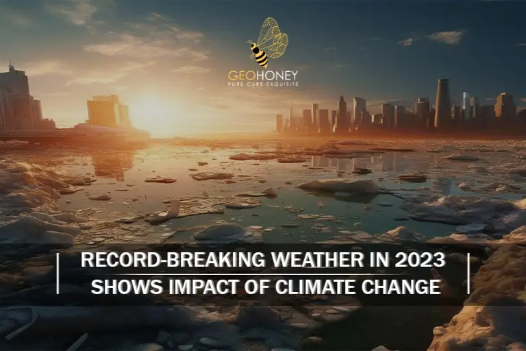 يتجلى تأثير تغير المناخ من خلال تحطيم الأرقام القياسية للطقس في عام 2023